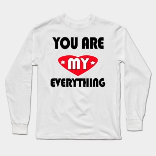 You are My everything Long Sleeve T-Shirt